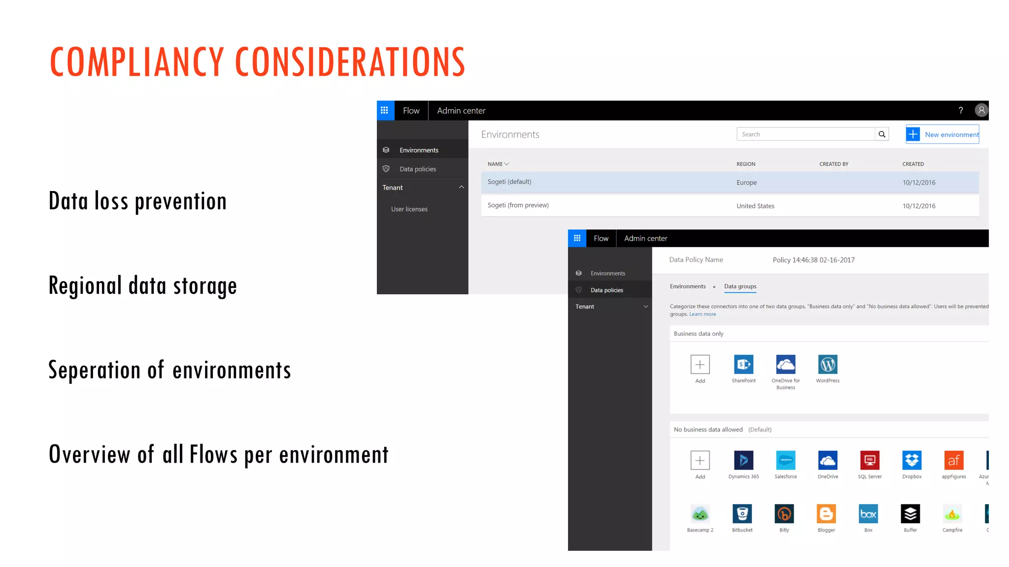 COMPLIANCY CONSIDERATIONS
Data loss prevention
Regional data storage
Seperation of environments
Overview of all Flows per environment
 
