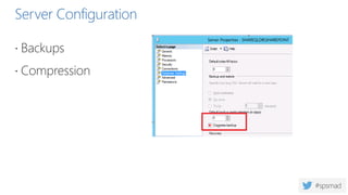 Server Configuration
 Backups
 Compression
 
