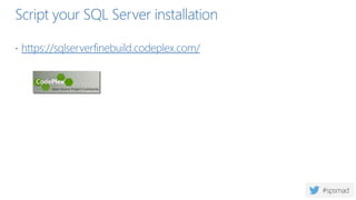 Script your SQL Server installation
 https://sqlserverfinebuild.codeplex.com/
 