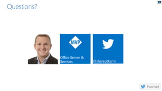 Questions?
@shareptkarm
Office Server &
Services
 