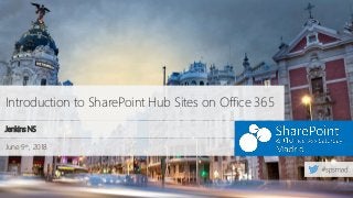 June 9th, 2018
Introduction to SharePoint Hub Sites on Office 365
Jenkins NS
 