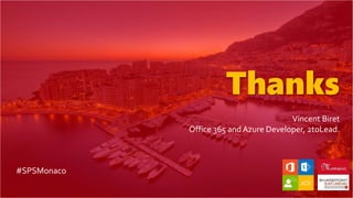 Thanks
Vincent Biret
Office 365 and Azure Developer, 2toLead.
#SPSMonaco
 
