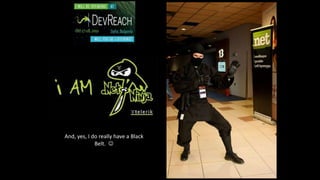 And, yes, I do really have a Black
             Belt. 
 