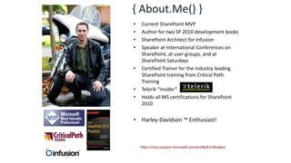 { About.Me() }
•   Current SharePoint MVP
•   Author for two SP 2010 development books
•   SharePoint Architect for Infusi...