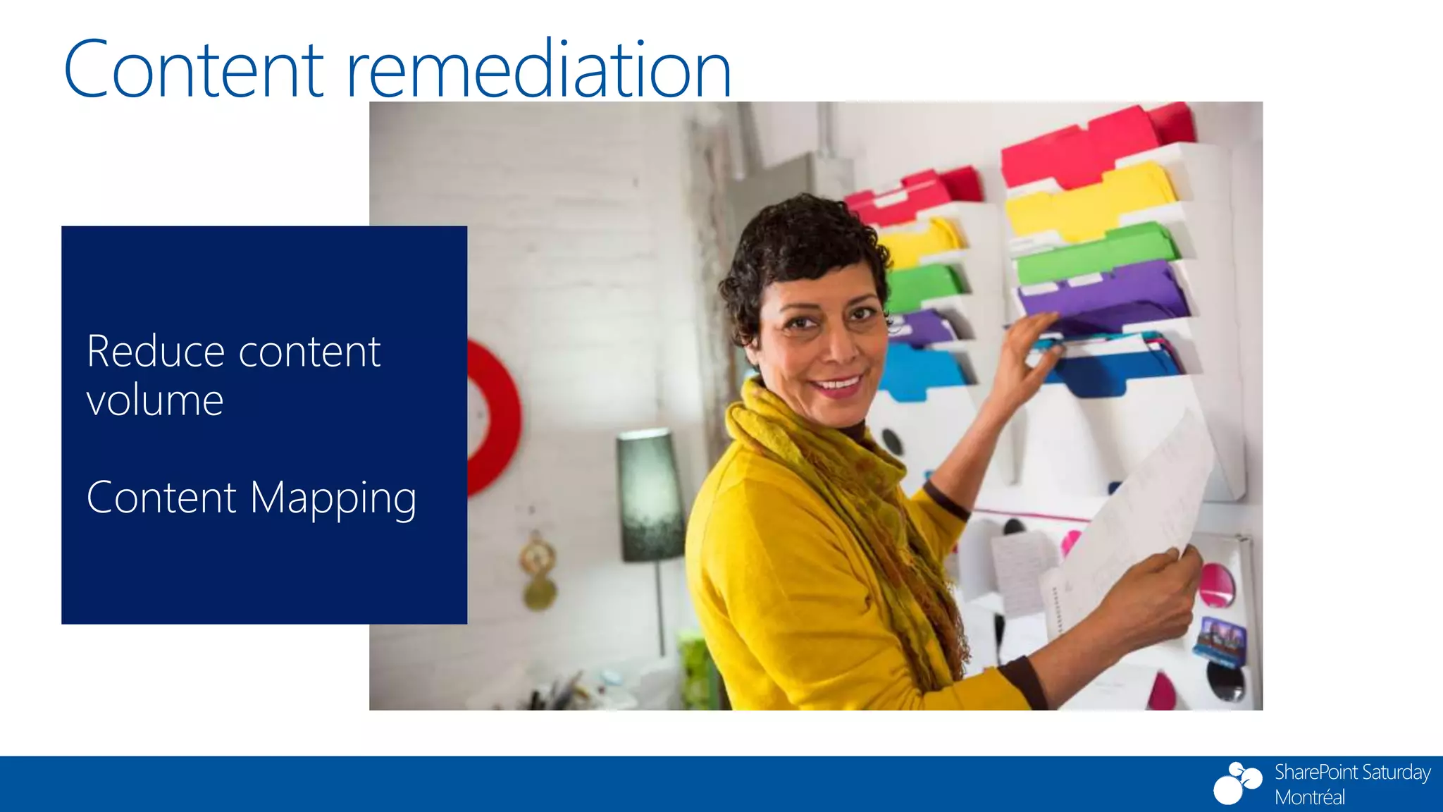SharePoint Saturday
Montréal
Content remediation
 