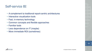 © Greystone Solutions, Incorporated
Self-service BI
• A complement to traditional report-centric architectures
• Interactive visualization tools
• Fast, in-memory technology
• Common concepts and flexible approaches
• Familiar tools
• Less dependence on IT (maybe)
• More immediate ROI (sometimes)
19
 