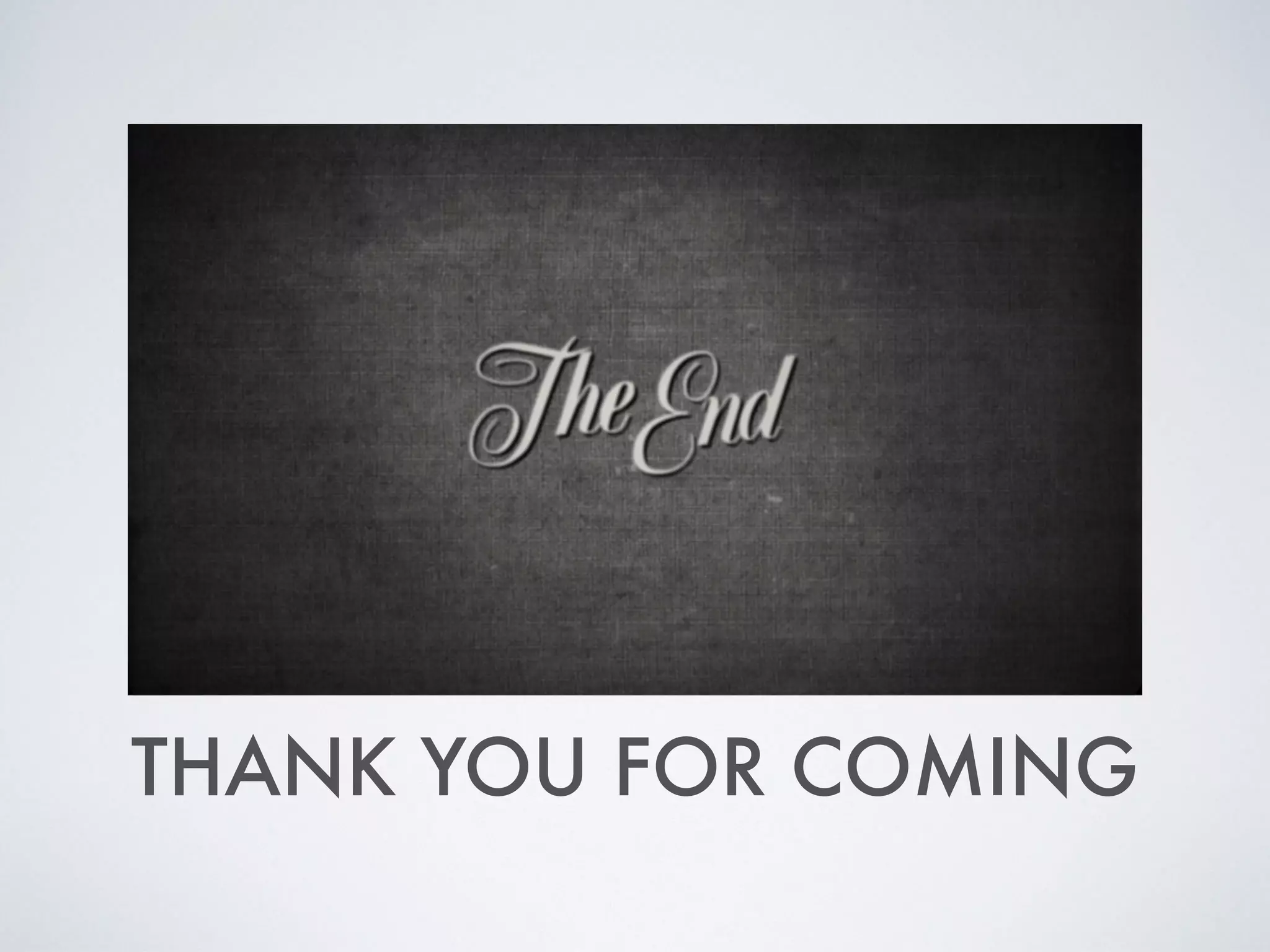 THANK YOU FOR COMING