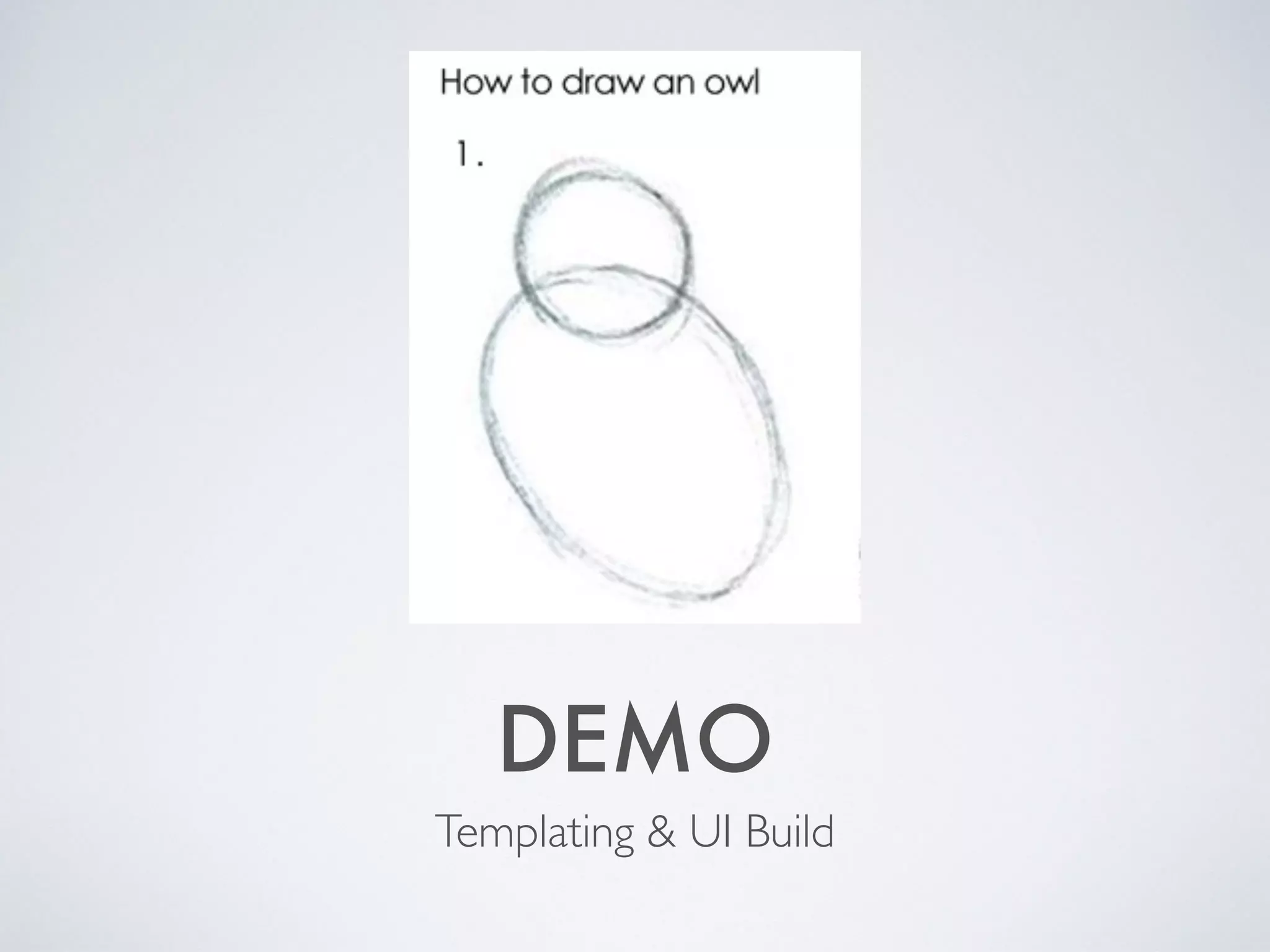 DEMO
Templating & UI Build