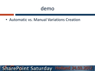 demo
• Automatic vs. Manual Variations Creation
 