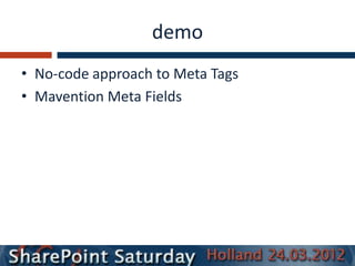 demo
• No-code approach to Meta Tags
• Mavention Meta Fields
 