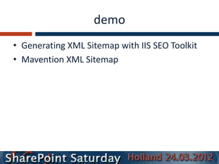 demo
• Generating XML Sitemap with IIS SEO Toolkit
• Mavention XML Sitemap
 