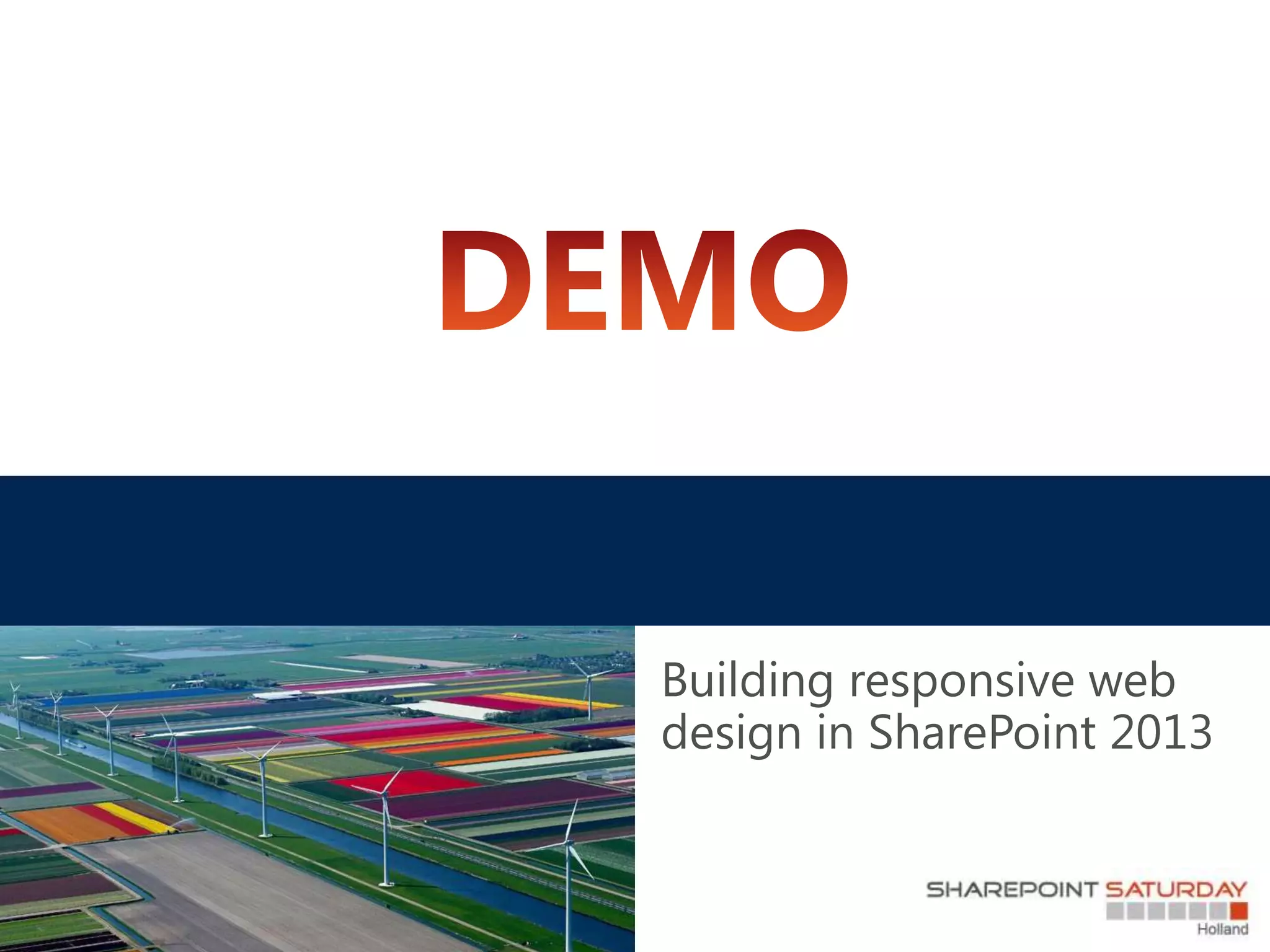 Building responsive web
design in SharePoint 2013
 