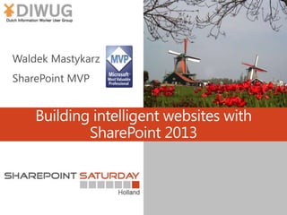 Building intelligent websites with
SharePoint 2013
 