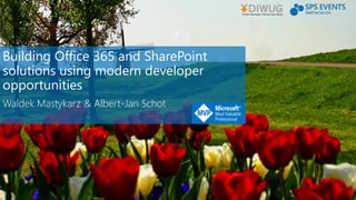 Building Office 365 and SharePoint
solutions using modern developer
opportunities
Waldek Mastykarz & Albert-Jan Schot
 