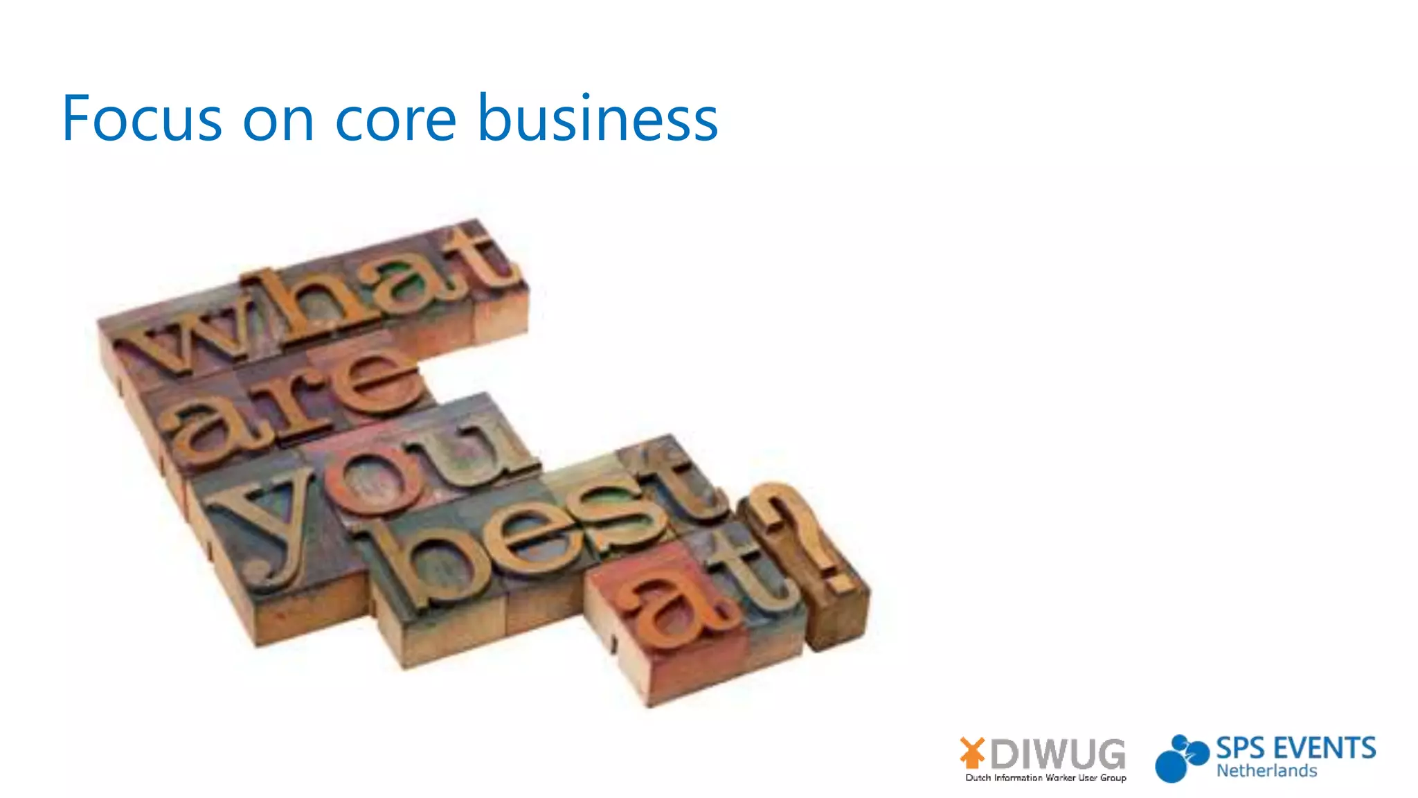 Focus on core business
 