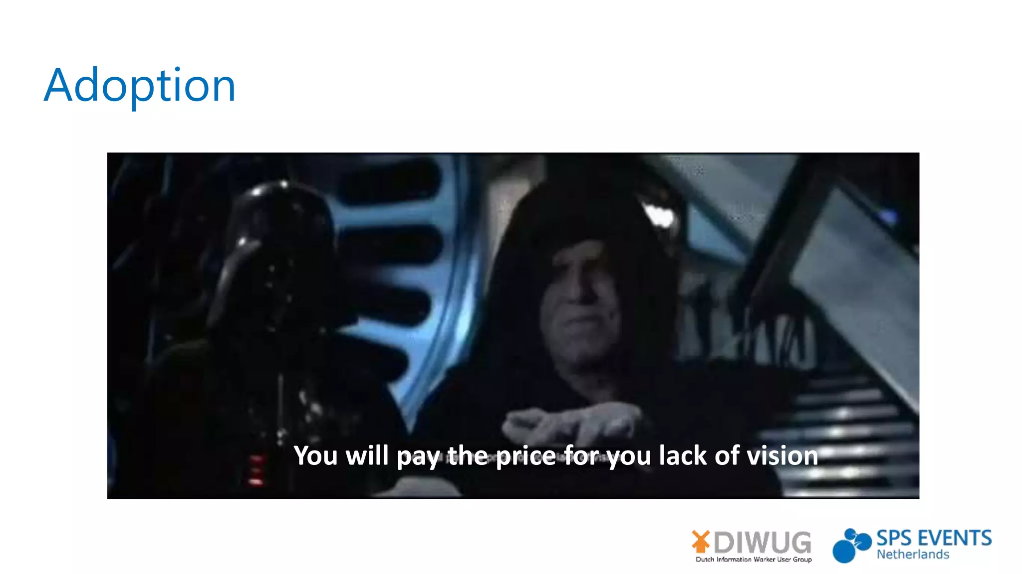 Adoption
You will pay the price for you lack of vision
 