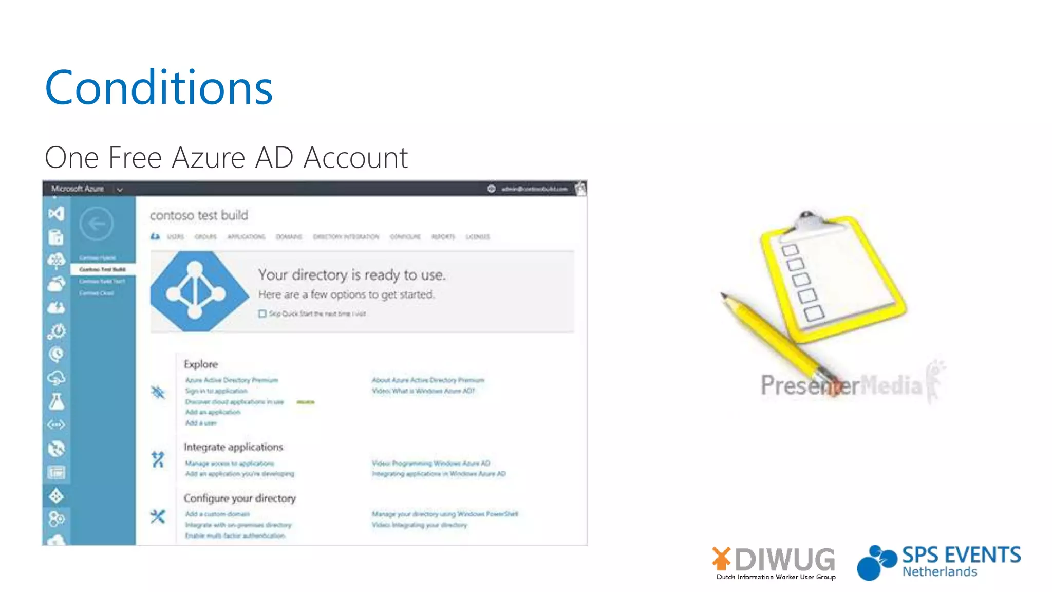 Conditions
One Free Azure AD Account
 