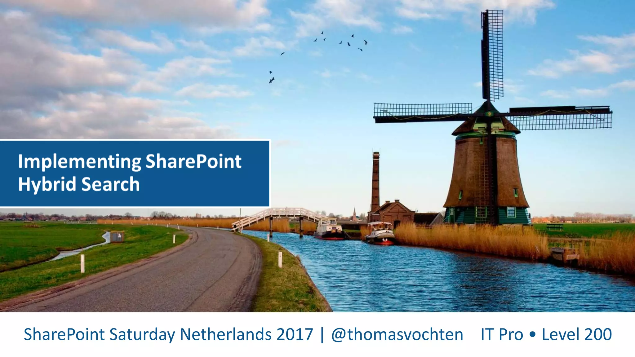 SharePoint Saturday Netherlands 2017 | @thomasvochten IT Pro • Level 200
 