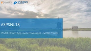 #SPSNL18
Model-Driven Apps with PowerApps - Stefan Strube
 