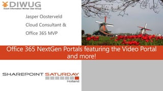 Office 365 NextGen Portals featuring the Video Portal
and more!
 