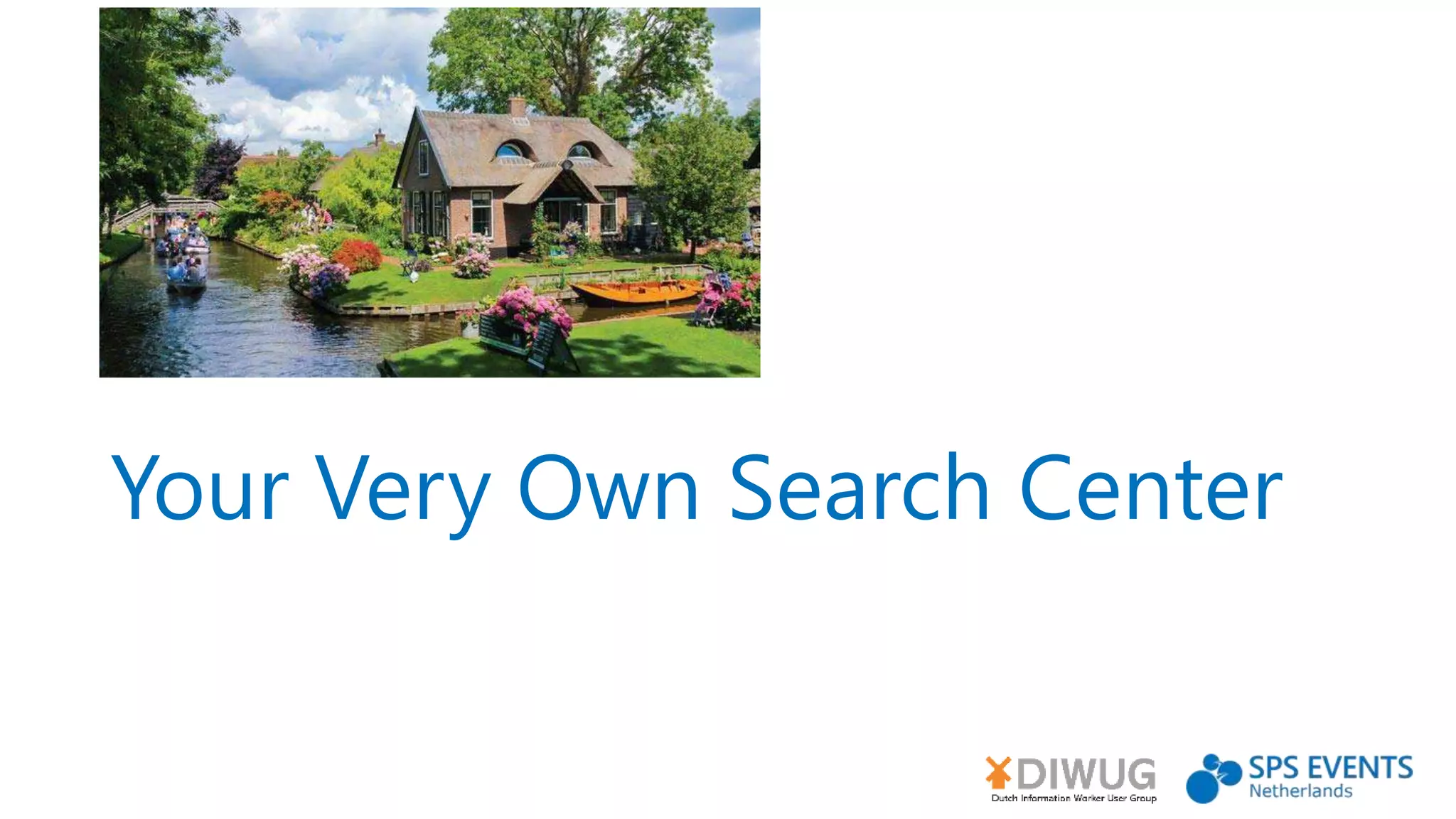 Your Very Own Search Center
 