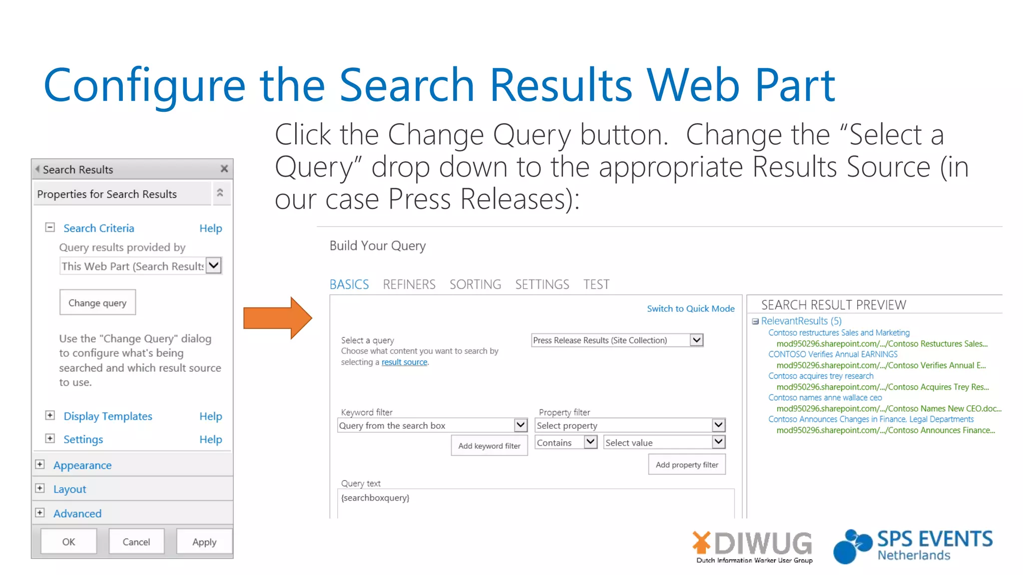 Configure the Search Results Web Part
Click the Change Query button. Change the “Select a
Query” drop down to the appropriate Results Source (in
our case Press Releases):
 