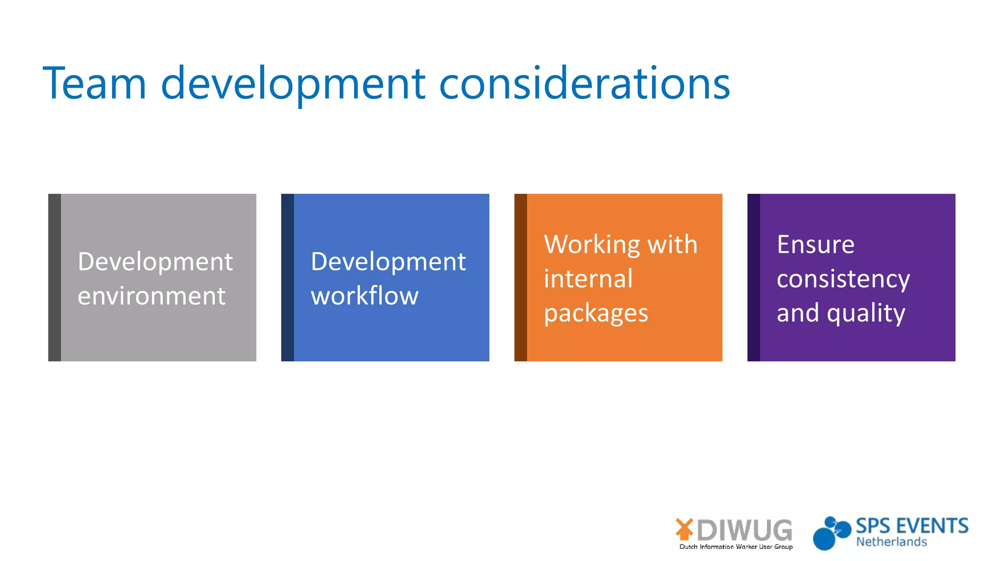 Development
environment
Team development considerations
 