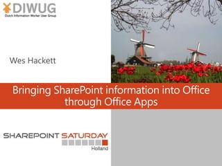 Bringing SharePoint information into Office
through Office Apps
 