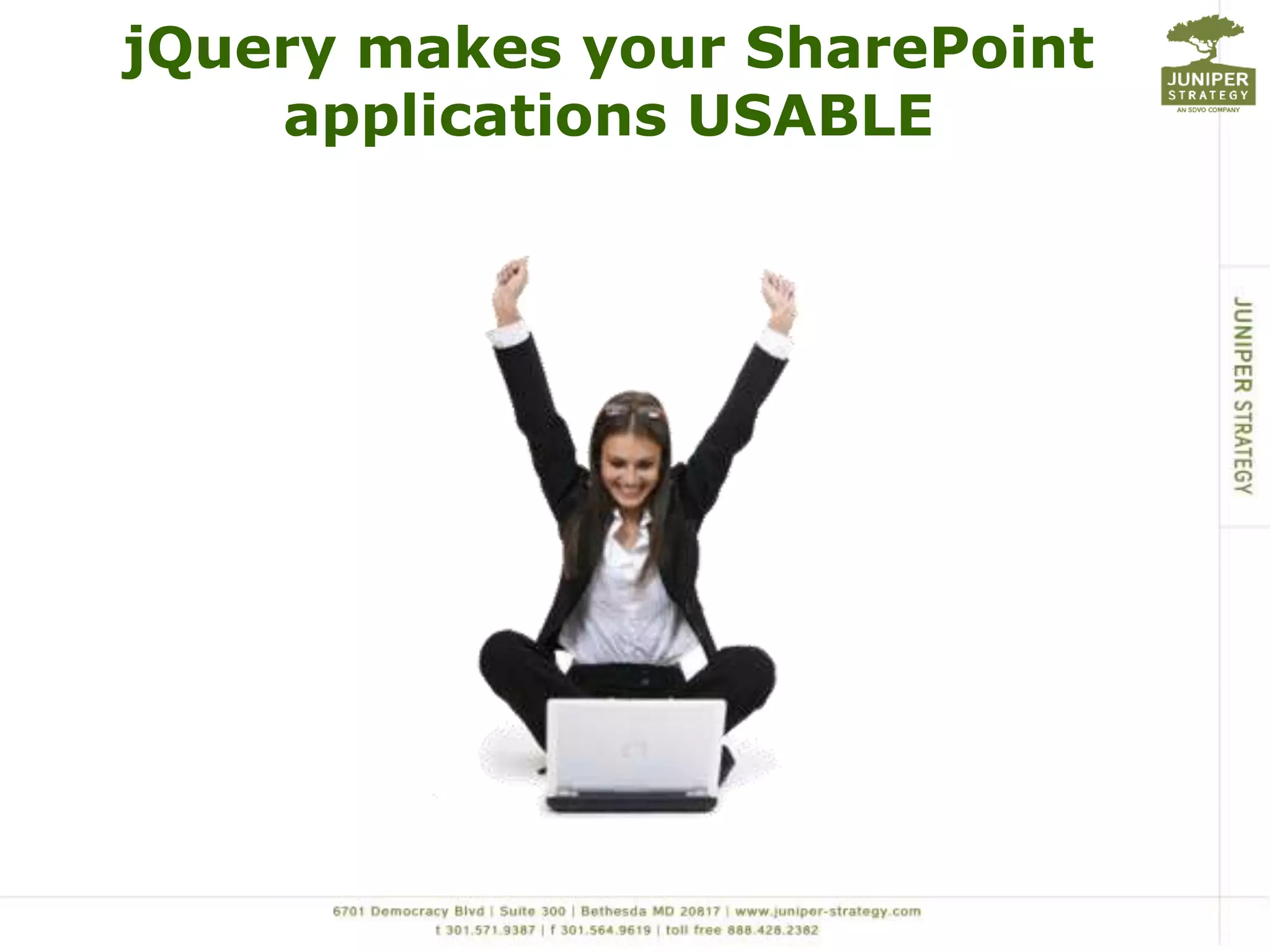 jQuery makes your SharePoint applications USABLE