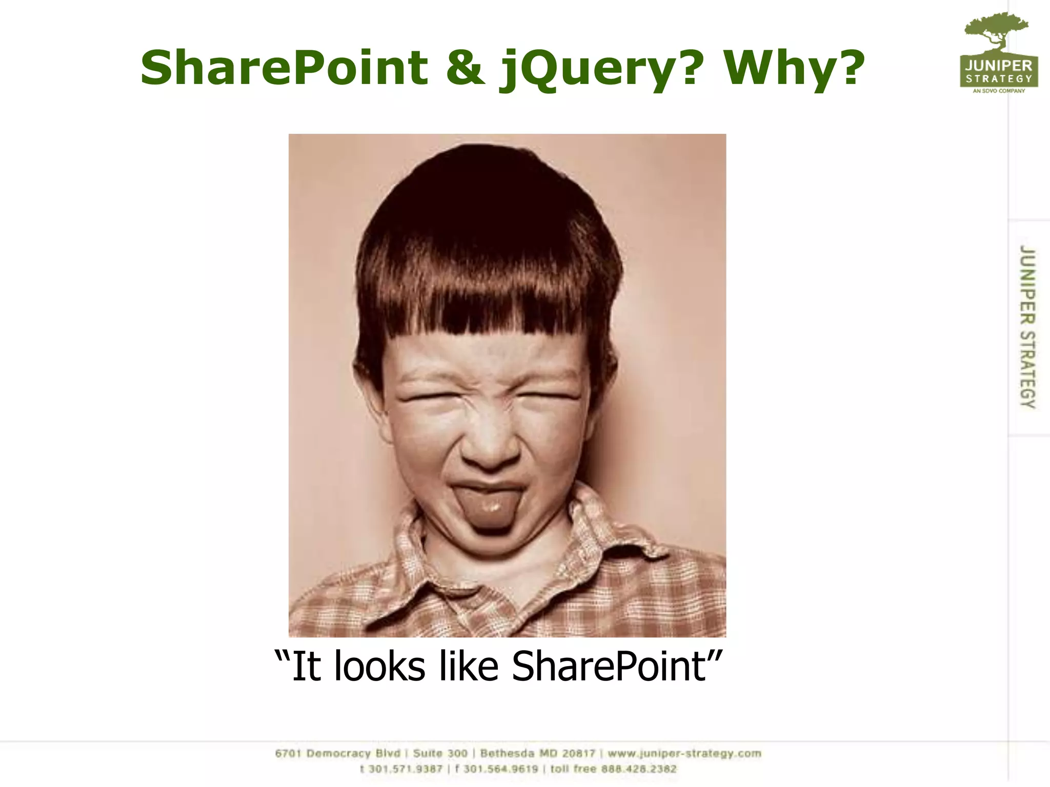 SharePoint & jQuery? Why?“It looks like SharePoint”