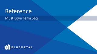 Reference
Must Love Term Sets
 