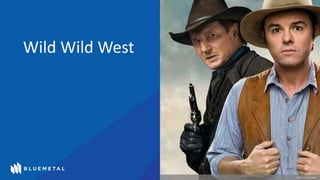 Wild Wild West
© 2014 Universal Studios
 