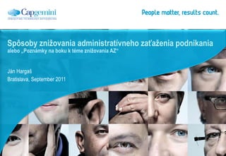 Ján Hargaš Bratislava ,  September 2011 S pôsoby znižovania administratívneho zaťaženia   podnikania alebo „Poznámky na boku k téme znižovania AZ“ 