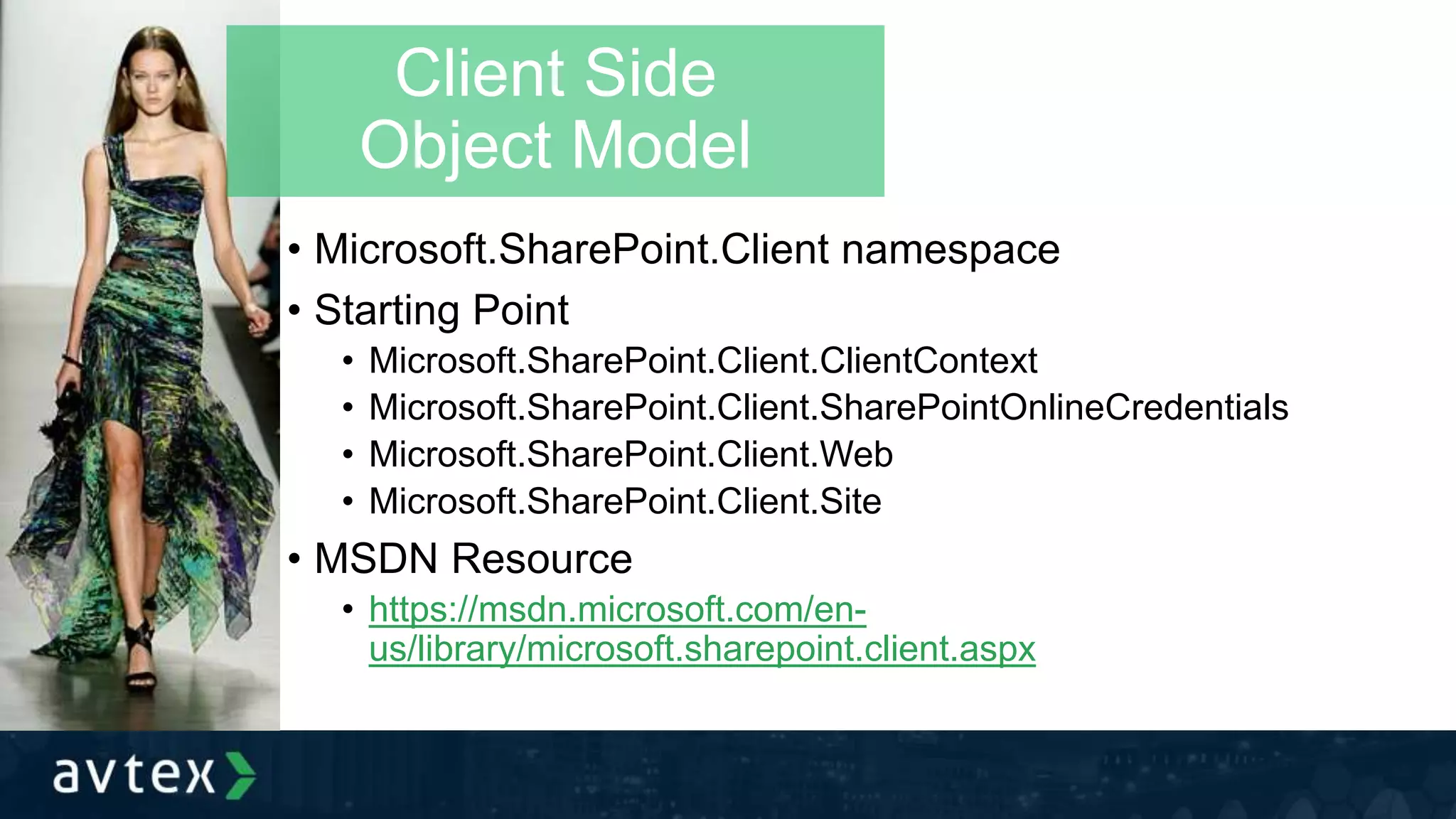 • Microsoft.SharePoint.Client namespace
• Starting Point
• Microsoft.SharePoint.Client.ClientContext
• Microsoft.SharePoint.Client.SharePointOnlineCredentials
• Microsoft.SharePoint.Client.Web
• Microsoft.SharePoint.Client.Site
• MSDN Resource
• https://msdn.microsoft.com/en-
us/library/microsoft.sharepoint.client.aspx
Client Side
Object Model
 