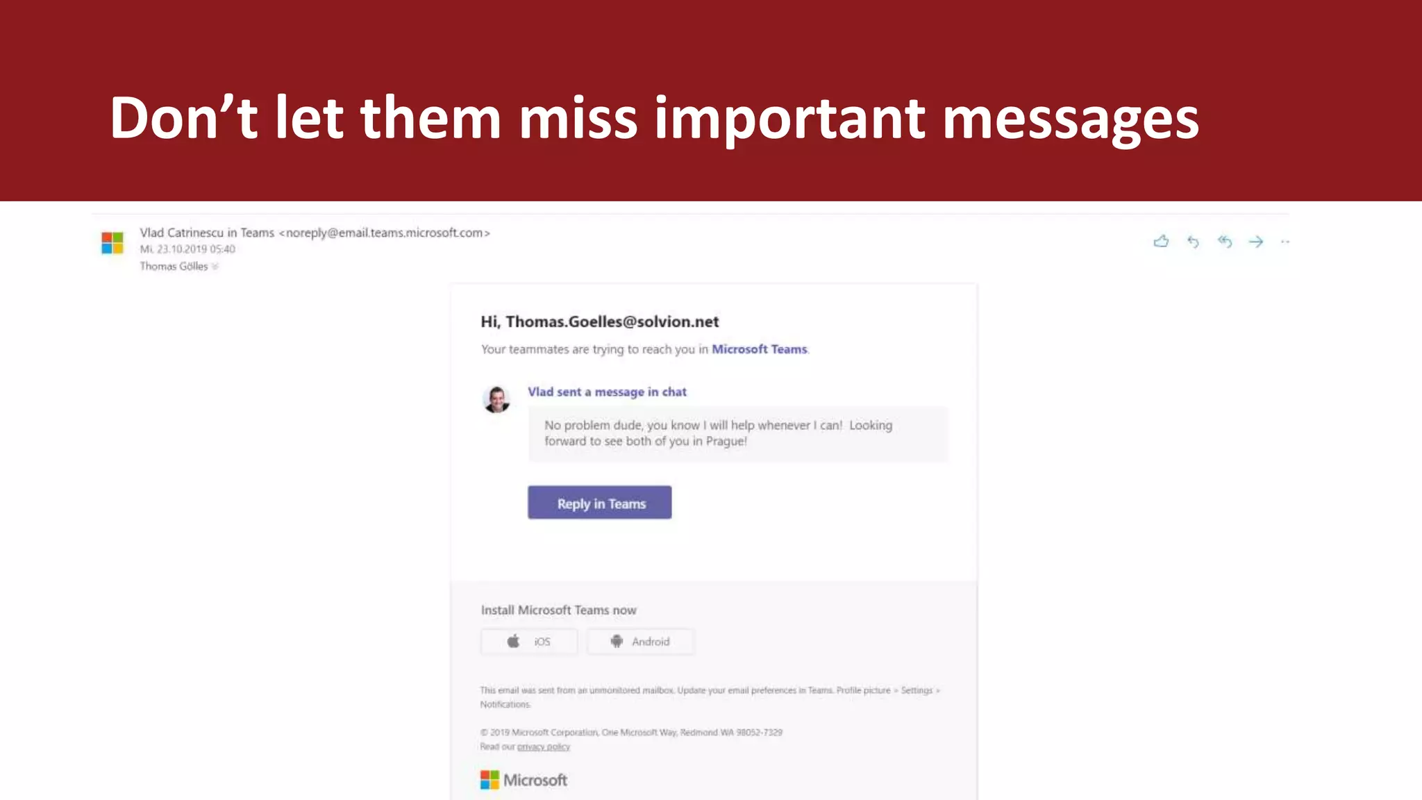 Don’t let them miss important messages
 