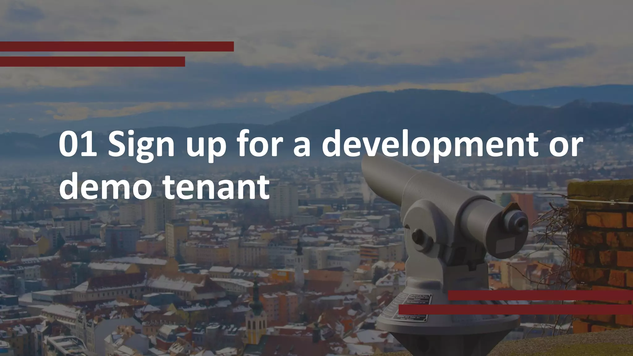 01 Sign up for a development or
demo tenant
 