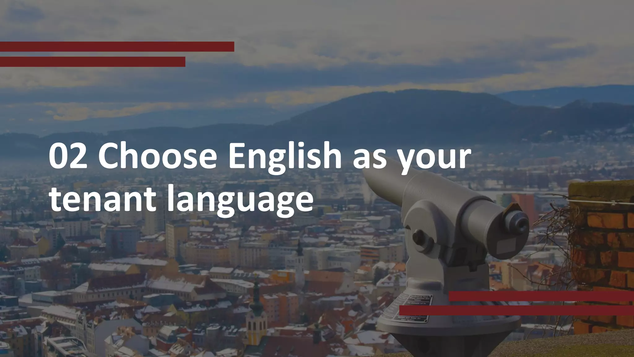 02 Choose English as your
tenant language
 