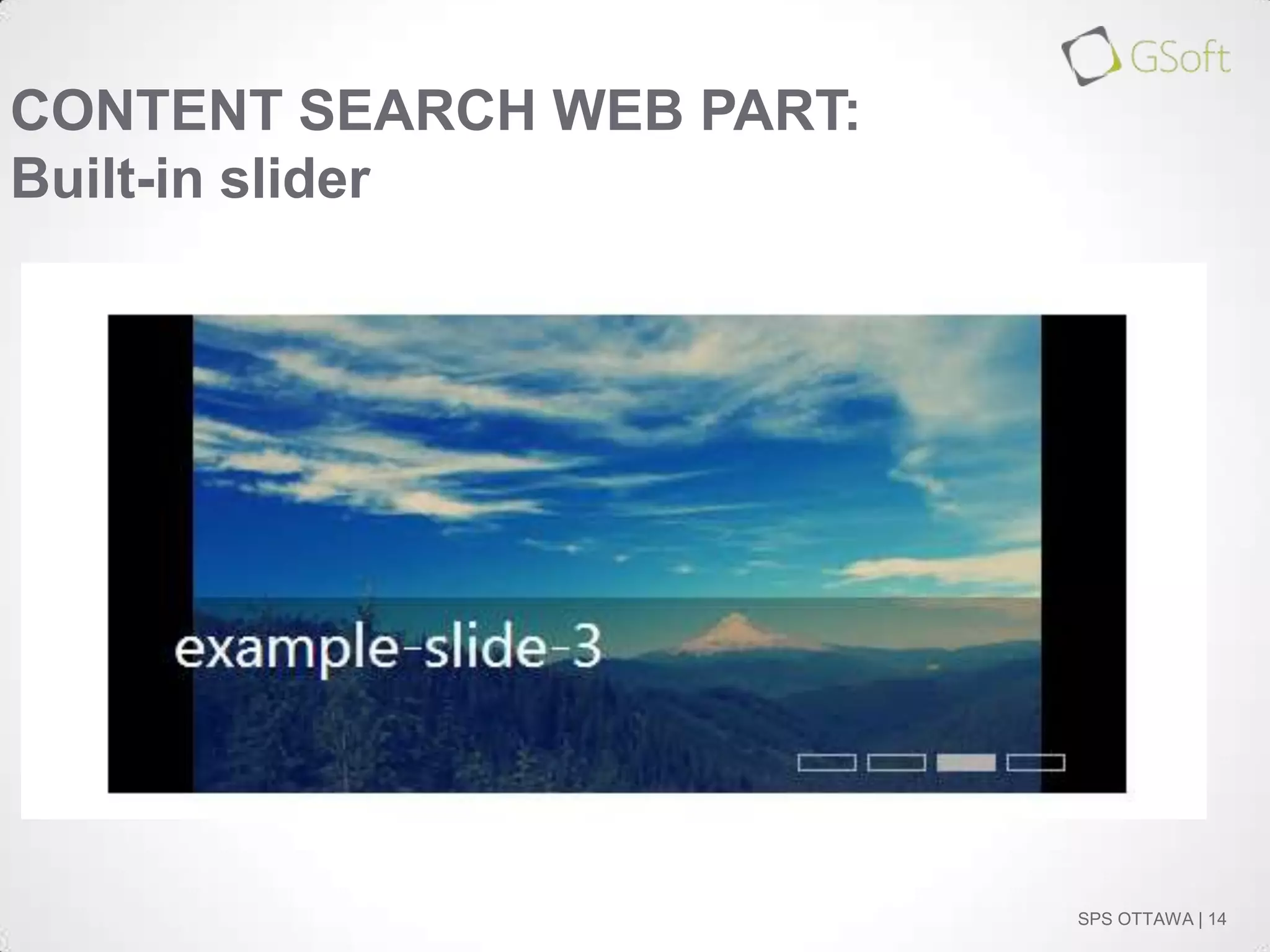 CONTENT SEARCH WEB PART:
Built-in slider

SPS OTTAWA | 14

 
