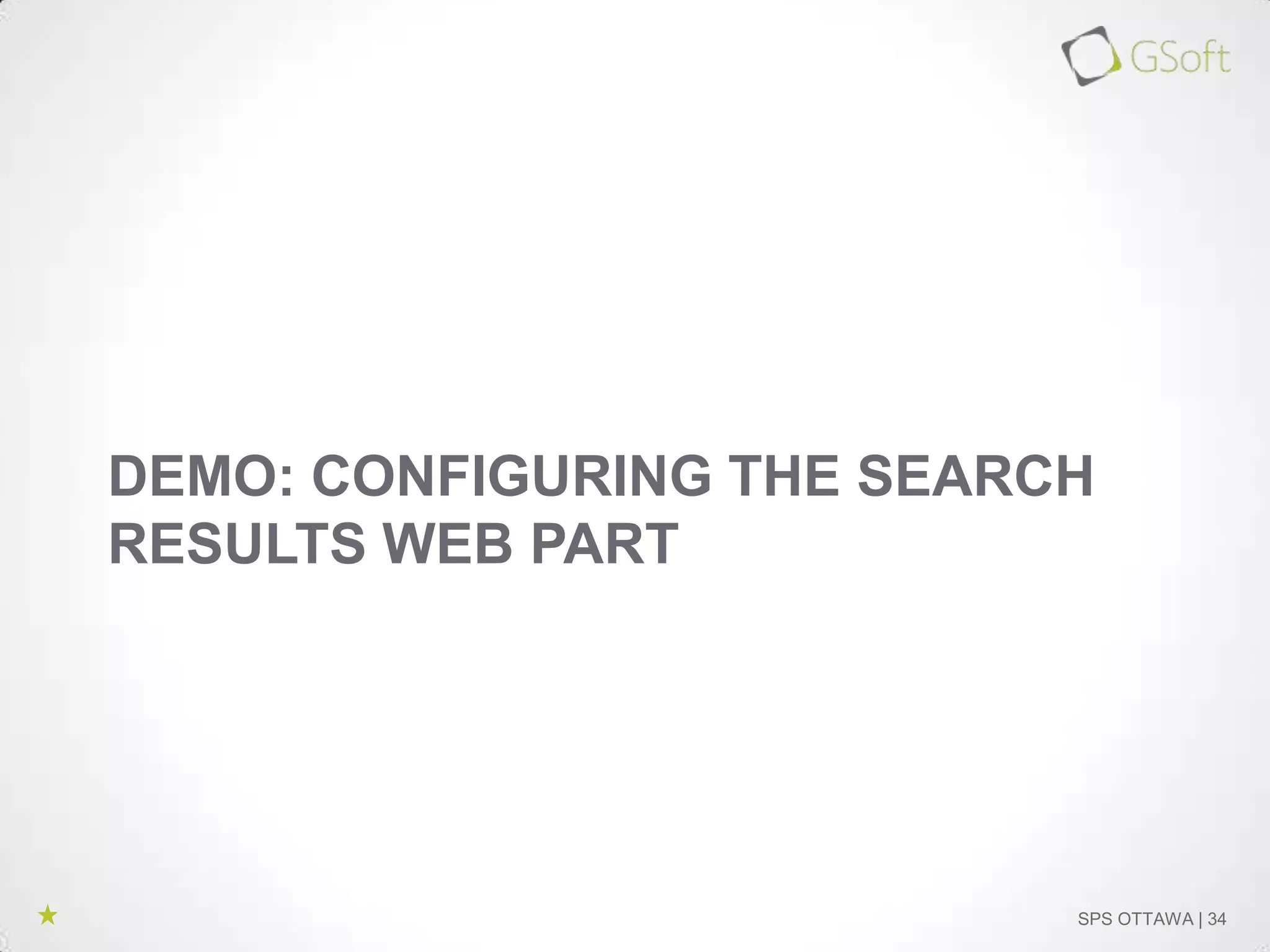 DEMO: CONFIGURING THE SEARCH
RESULTS WEB PART

SPS OTTAWA | 34

 