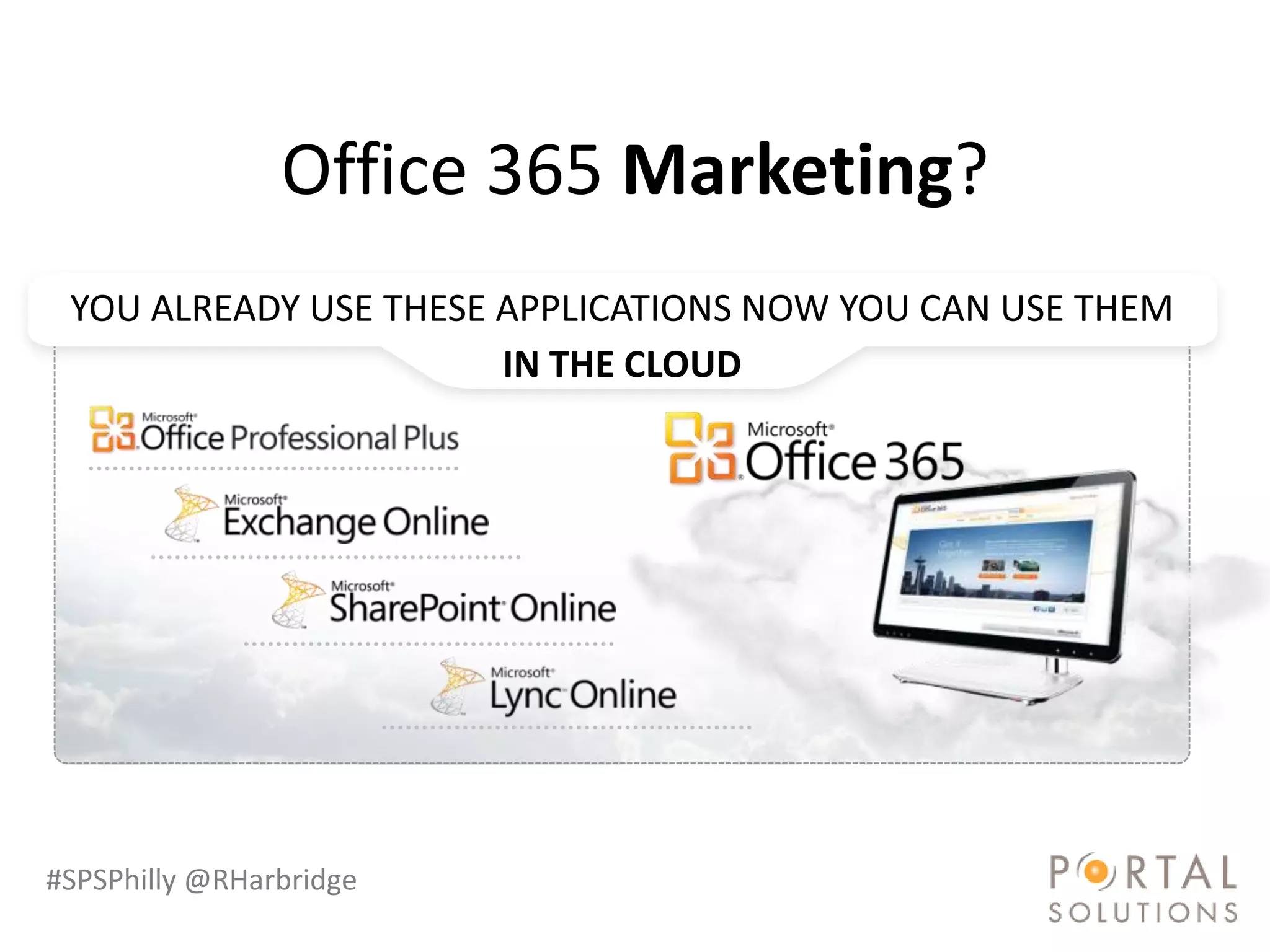 Office 365 Marketing?




#SPSPhilly @RHarbridge
 
