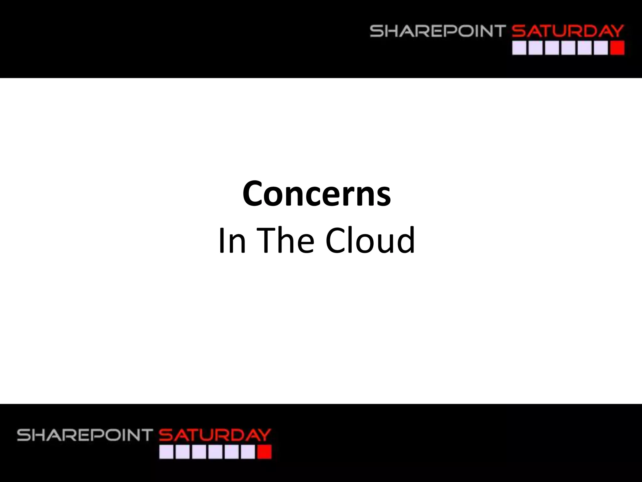 Concerns
                         In The Cloud




#SPSPhilly @RHarbridge
 