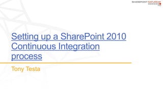 Setting up a SharePoint 2010
Continuous Integration
process
 