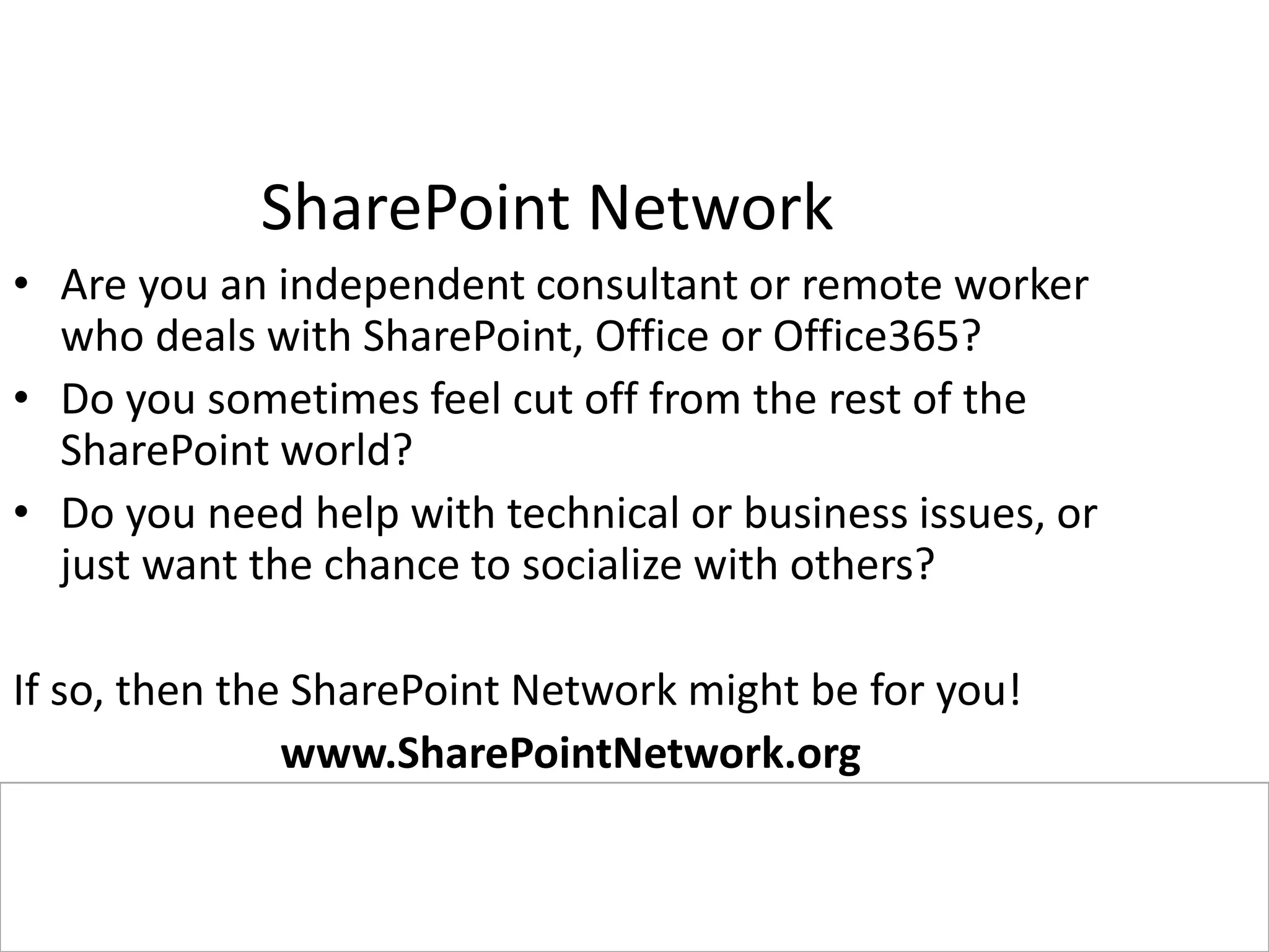 #SPSPhilly @PGBhoyar
SharePoint Network
• Are you an independent consultant or remote worker
who deals with SharePoint, Office or Office365?
• Do you sometimes feel cut off from the rest of the
SharePoint world?
• Do you need help with technical or business issues, or
just want the chance to socialize with others?
If so, then the SharePoint Network might be for you!
www.SharePointNetwork.org
 