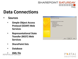 #SPSPhilly @PGBhoyar
LessComplexity
Data Connections
• Sources
• Simple Object Access
Protocol (SOAP) Web
Services
• Representational State
Transfer (REST) Web
Services
• SharePoint lists
• Database
• XML file
 