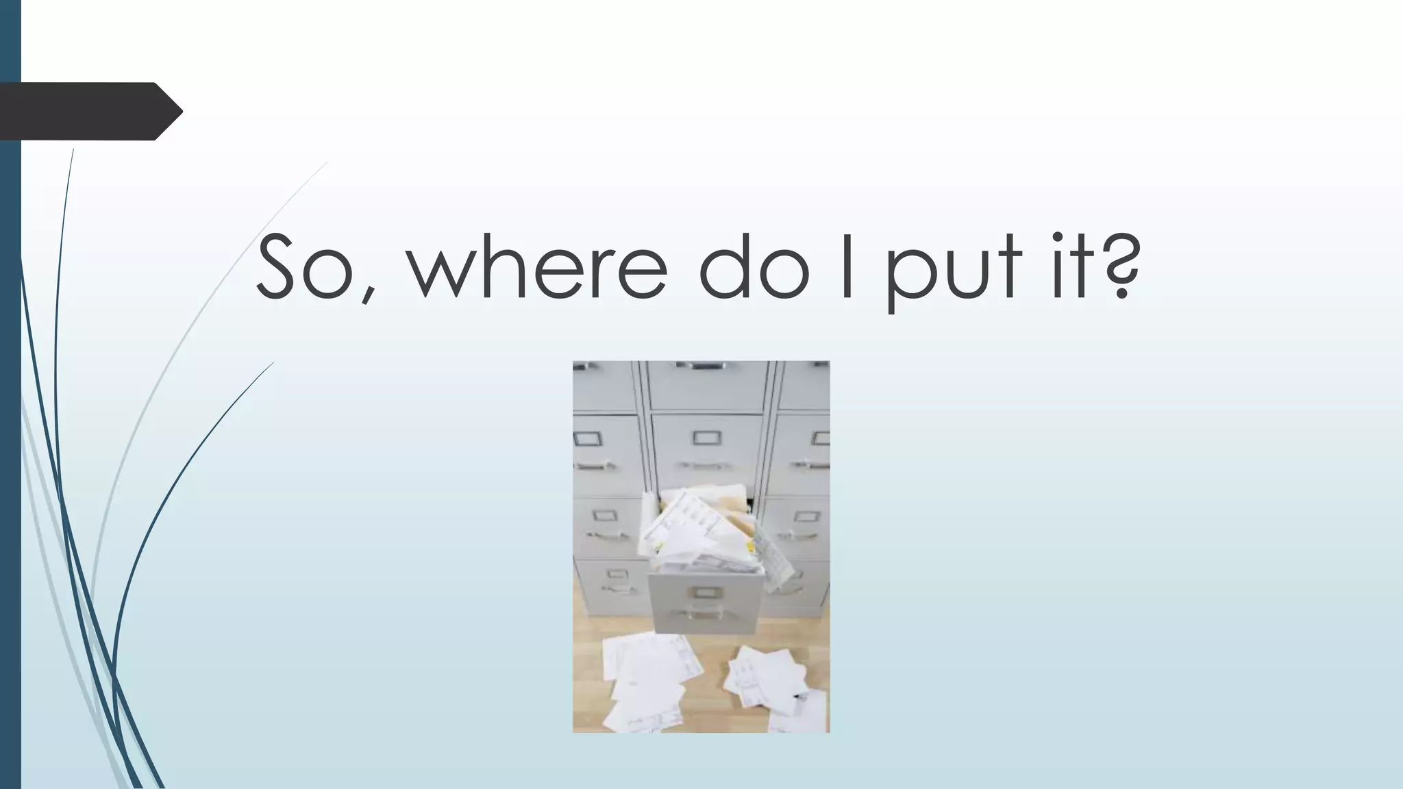 So, where do I put it?
 