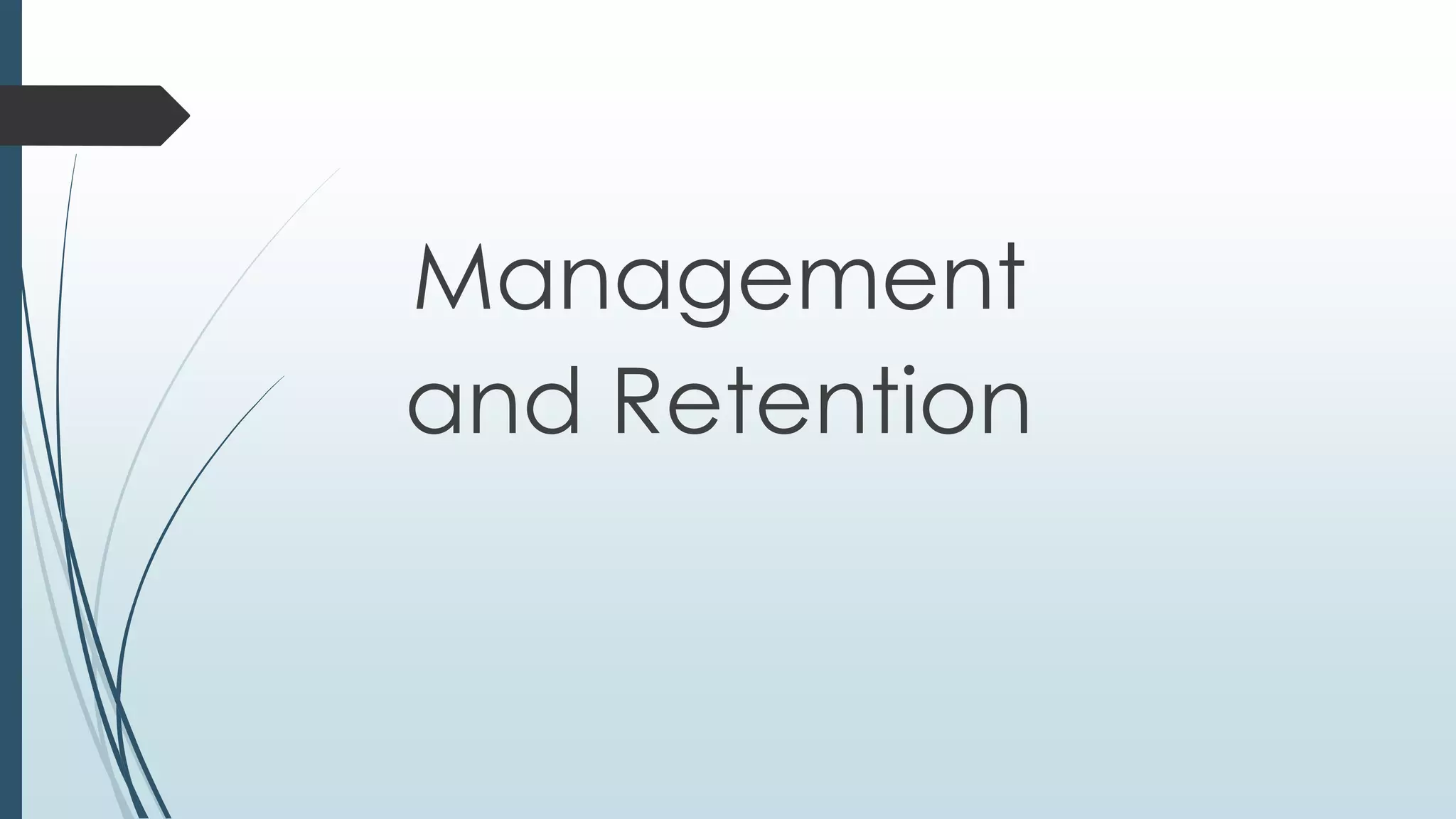 Management
and Retention
 