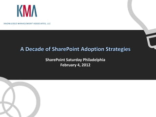 SharePoint Saturday Philadelphia
       February 4, 2012
 