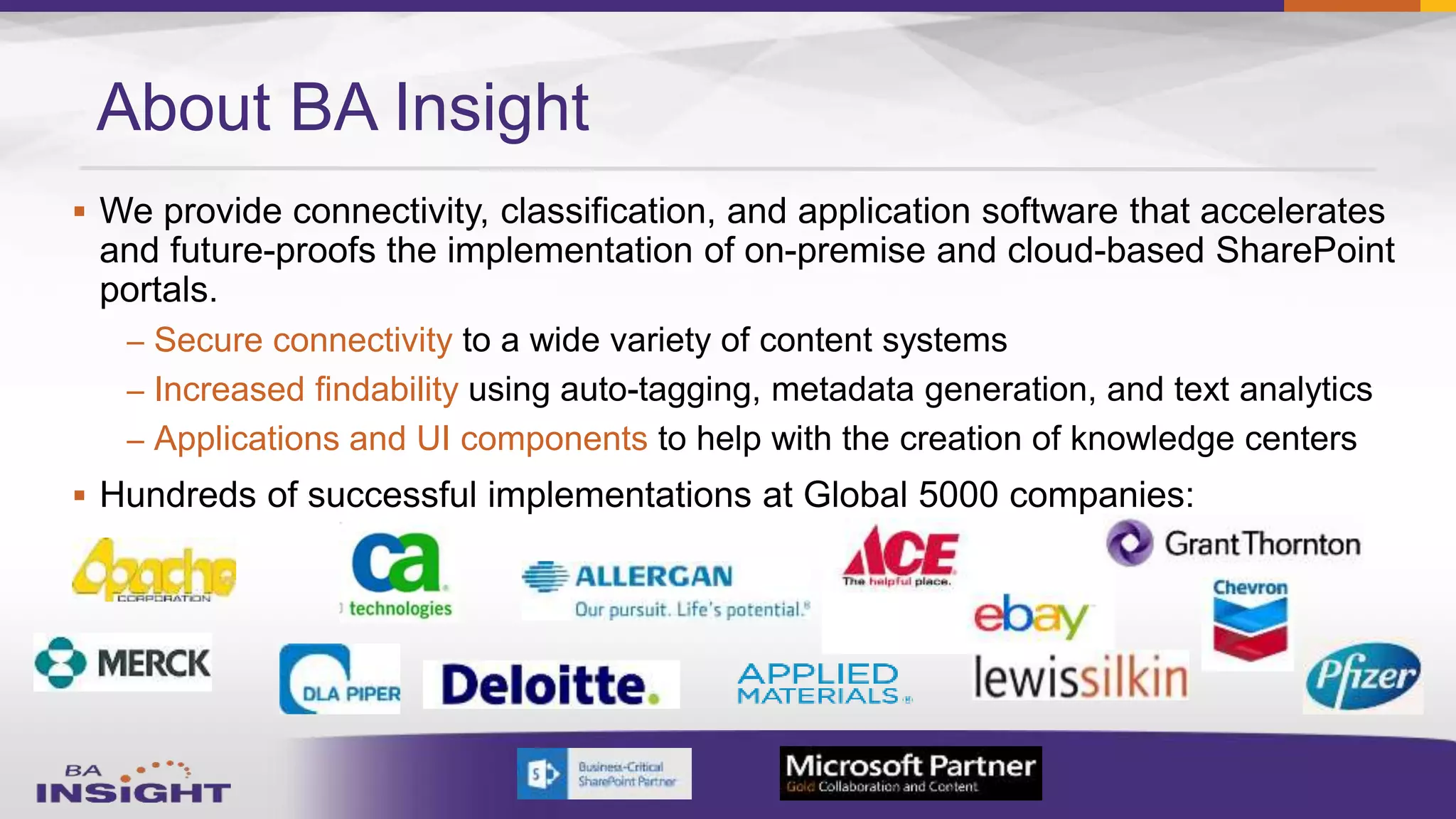 About BA Insight

– Secure connectivity
– Increased findability
– Applications and UI components

 