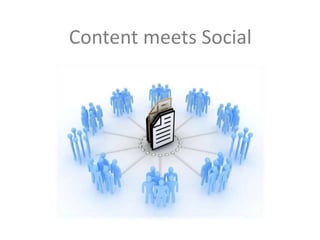 Content meets Social
 