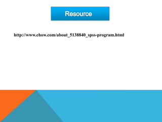 http://www.ehow.com/about_5138840_spss-program.html
 